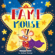 Title: Fame Mouse, Author: Joshua George