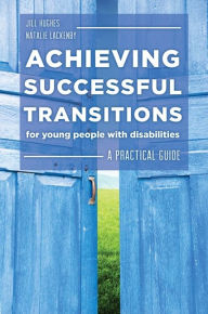 Title: Achieving Successful Transitions for Young People with Disabilities: A Practical Guide, Author: Natalie Lackenby