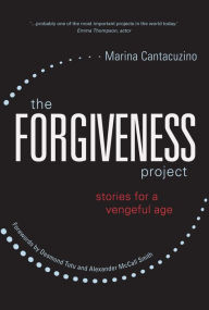 Title: The Forgiveness Project: Stories for a Vengeful Age, Author: Marina Cantacuzino