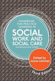Title: Handbook for Practice Learning in Social Work and Social Care, Third Edition: Knowledge and Theory, Author: Joyce Lishman