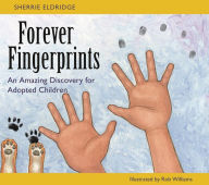 Title: Forever Fingerprints: An Amazing Discovery for Adopted Children, Author: Sherrie Eldridge