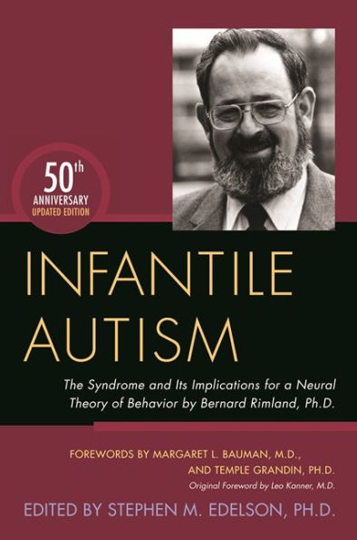 Infantile Autism: The Syndrome and Its Implications for a Neural Theory of Behavior by Bernard Rimland, Ph.D.