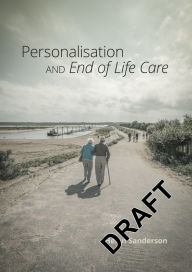 Title: Personalisation and End of Life Care, Author: Helen Sanderson