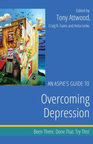 Title: An Aspie's Guide to Overcoming Depression: Been There. Done That. Try This!, Author: Dr Anthony Attwood