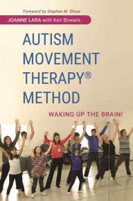 Title: Autism Movement Therapy (R) Method: Waking up the Brain!, Author: Joanne Lara