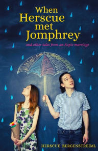 Title: When Herscue Met Jomphrey and Other Tales from an Aspie Marriage, Author: Herscue Bergenstreiml