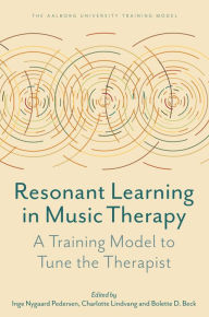 Title: Resonant Learning in Music Therapy: A Training Model to Tune the Therapist, Author: Inge Nygaard Pedersen