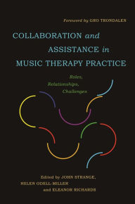 Title: Collaboration and Assistance in Music Therapy Practice: Roles, Relationships, Challenges, Author: John Strange