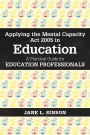 Applying the Mental Capacity Act 2005 in Education: A Practical Guide for Education Professionals