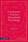 Frameworks for Practice in Educational Psychology, Second Edition: A Textbook for Trainees and Practitioners