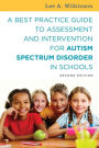 A Best Practice Guide to Assessment and Intervention for Autism Spectrum Disorder in Schools, Second Edition