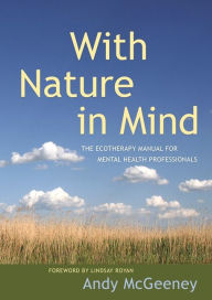 Title: With Nature in Mind: The Ecotherapy Manual for Mental Health Professionals, Author: Andy McGeeney