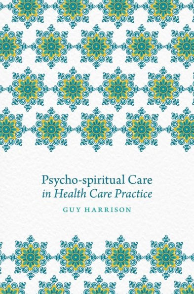 Psycho-spiritual Care in Health Care Practice