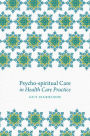 Psycho-spiritual Care in Health Care Practice