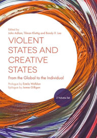 Title: Violent States and Creative States (2 Volume Set): From the Global to the Individual, Author: John Adlam