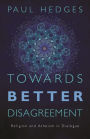 Towards Better Disagreement: Religion and Atheism in Dialogue