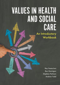 Title: Values in Health and Social Care: An Introductory Workbook, Author: Ray Samuriwo