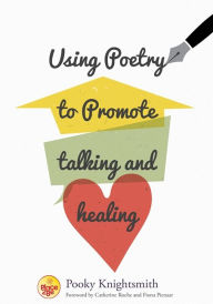 Title: Using Poetry to Promote Talking and Healing, Author: Pooky Knightsmith