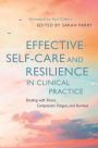 Effective Self-Care and Resilience in Clinical Practice: Dealing with Stress, Compassion Fatigue and Burnout