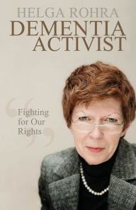 Title: Dementia Activist: Fighting for Our Rights, Author: Helga Rohra