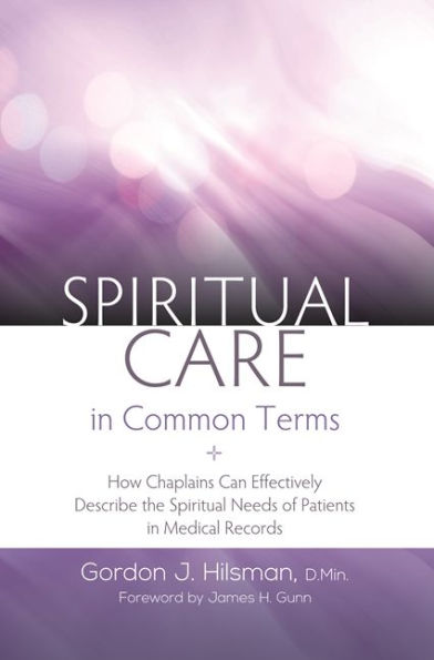 Spiritual Care in Common Terms: How Chaplains Can Effectively Describe the Spiritual Needs of Patients in Medical Records