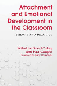 Title: Attachment and Emotional Development in the Classroom: Theory and Practice, Author: Barry Carpenter