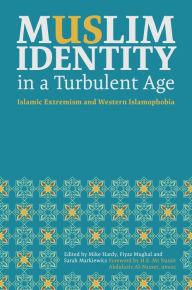 Title: Muslim Identity in a Turbulent Age: Islamic Extremism and Western Islamophobia, Author: Mike Hardy