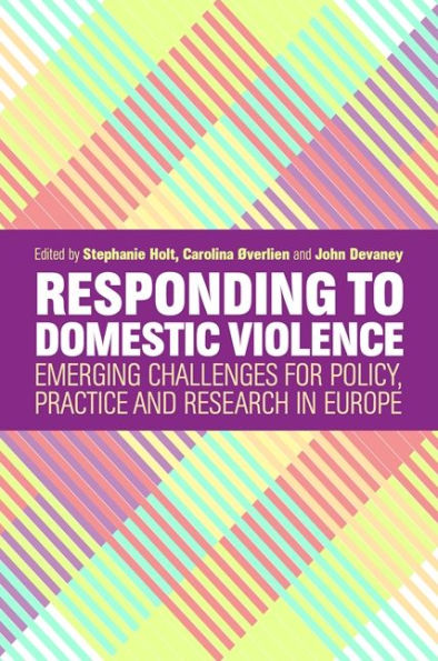 Responding to Domestic Violence: Emerging Challenges for Policy, Practice and Research in Europe