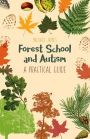 Forest School and Autism: A Practical Guide