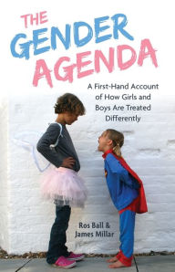 Title: The Gender Agenda: A First-Hand Account of How Girls and Boys Are Treated Differently, Author: James Millar