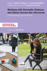 Title: Working with Domestic Violence and Abuse Across the Lifecourse: Understanding Good Practice, Author: Lorraine Radford