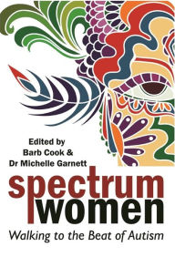 Title: Spectrum Women: Walking to the Beat of Autism, Author: Barb Cook