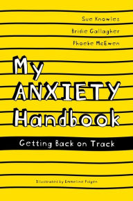 Title: My Anxiety Handbook: Getting Back on Track, Author: Sue Knowles
