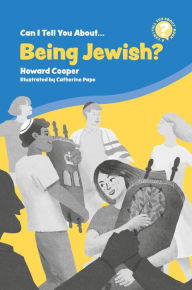 Title: Can I Tell You About Being Jewish?: A Helpful Introduction for Everyone, Author: Howard Cooper