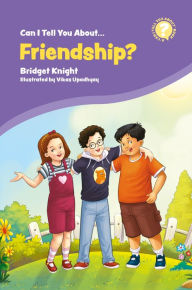 Title: Can I Tell You About Friendship?: A Helpful Introduction for Everyone, Author: Bridget Knight