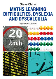 Title: Maths Learning Difficulties, Dyslexia and Dyscalculia: Second Edition, Author: Steve Chinn