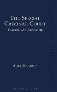 Title: The Special Criminal Court: Practice and Procedure, Author: Alice Harrison