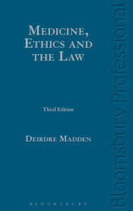 Title: Medicine, Ethics and the Law, Author: Deirdre Madden