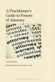 Title: A Practitioner's Guide to Powers of Attorney, Author: John Thurston