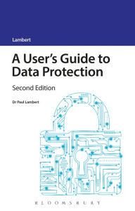 Title: A User's Guide to Data Protection, Author: Paul Lambert