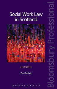 Title: Social Work Law in Scotland: (fourth Edition), Author: Thomas G Guthrie