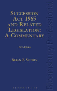 Title: Succession Act 1965 and Related Legislation: A Commentary, Author: Brian Spierin