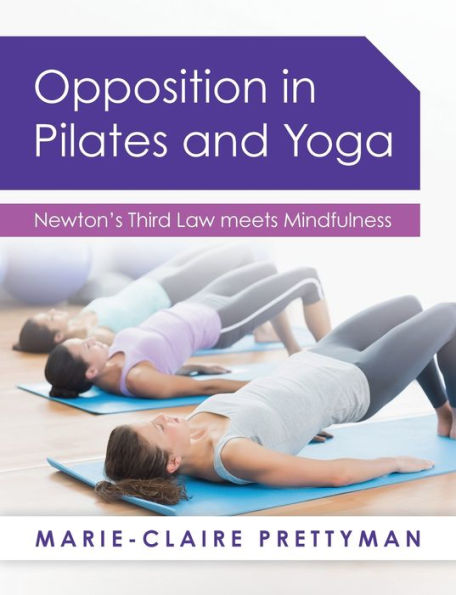 Opposition in Pilates and Yoga: Newton's Third Law Meets Mindfulness