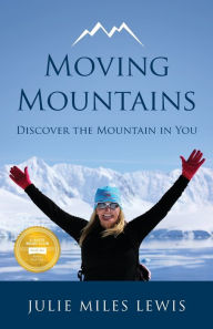 Title: Moving Mountains - Discover the Mountain in You, Author: Maria Carmela Cerra