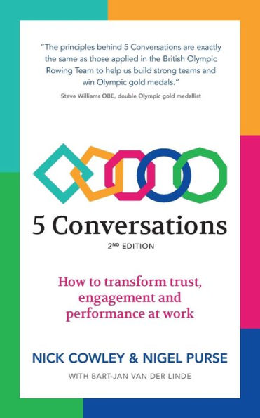 5 Conversations: How to Transform Trust, Engagement and Performance at Work