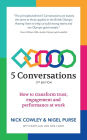 5 Conversations: How to Transform Trust, Engagement and Performance at Work