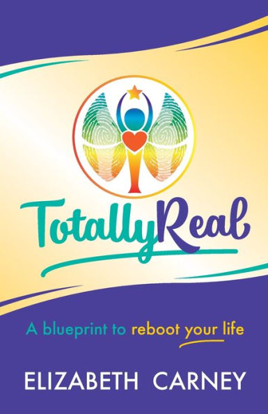 Totally Real: A Blueprint to Reboot Your Life