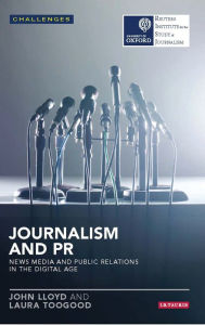 Title: Journalism and PR: News Media and Public Relations in the Digital Age, Author: John Lloyd