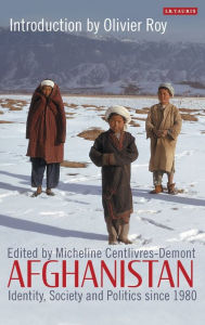 Title: Afghanistan: Identity, Society and Politics Since 1980, Author: Roy Olivier