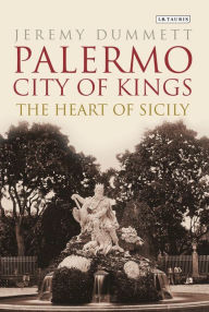 Title: Palermo, City of Kings: The Heart of Sicily, Author: Jeremy Dummett